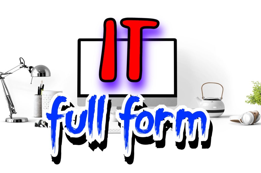 IT Full Form Information Technology Good Full Form